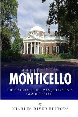 Monticello: The History of Thomas Jefferson's Famous Estate Paperback Createspace Independent Publishing Platform