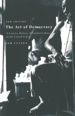 The Art of Democracy: A Concise History of Popular Culture in the United States Paperback Monthly Review Press