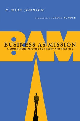 Business as Mission: A Comprehensive Guide to Theory and Practice Paperback IVP Academic