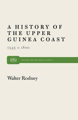 History of the Upper Guinea Coast: 1545-1800 Paperback Monthly Review Press