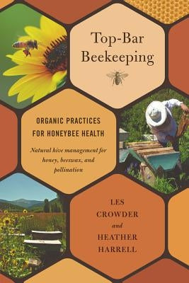 Top-Bar Beekeeping: Organic Practices for Honeybee Health Paperback Chelsea Green Publishing Company