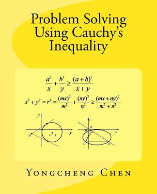 Problem Solving Using Cauchy's Inequality Paperback Createspace Independent Publishing Platform