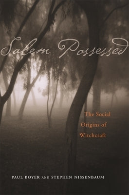 Salem Possessed: The Social Origins of Witchcraft Paperback Harvard University Press