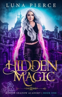 Hidden Magic: Harper Shadow Academy (Book One) Paperback Kate Myers