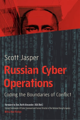 Russian Cyber Operations: Coding the Boundaries of Conflict Paperback Georgetown University Press