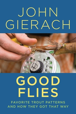 Good Flies: Favorite Trout Patterns and How They Got That Way Paperback Lyons Press
