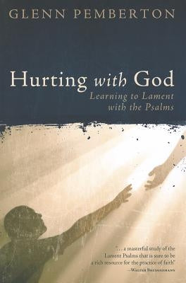 Hurting with God: Learning to Lament with the Psalms Paperback Abilene Christian University Press