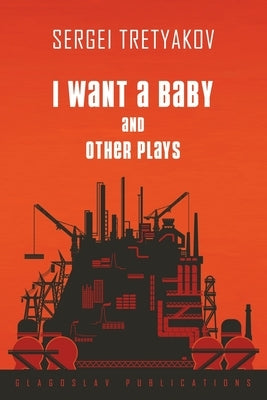 I Want a Baby and Other Plays Paperback Glagoslav Publications B.V.