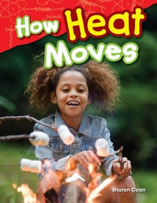 How Heat Moves Paperback Teacher Created Materials