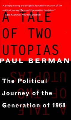 A Tale of Two Utopias: The Political Journey of the Generation of 1968 Paperback W. W. Norton & Company