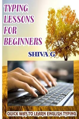 Typing Lessons for Beginners: Quick way to learn English Typing Paperback Createspace Independent Publishing Platform