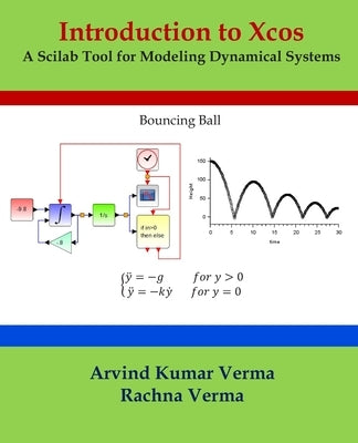 Introduction to Xcos: A Scilab Tool for Modeling Dynamical Systems by Verma, Rachna