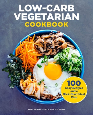 Low-Carb Vegetarian Cookbook: 100 Easy Recipes and a Kick-Start Meal Plan Paperback Rockridge Press