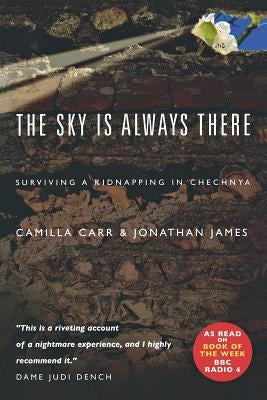 The Sky Is Always There: Surviving a Kidnap in Chechnya Paperback Canterbury Press Norwich