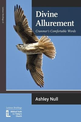 Divine Allurement: Cranmer's Comfortable Words Paperback Latimer Trust