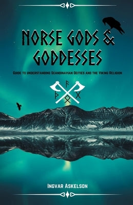 Norse Gods and Goddesses: Guide to Understanding Scandinavian Deities and the Viking Religion Neoviking Co.