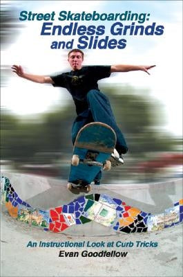 Street Skateboarding: Endless Grinds and Slides: An Instructional Look at Curb Tricks Paperback Tracks Publishing