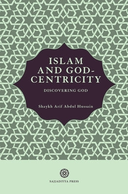 Islam and God-Centricity: Discovering God Paperback Sajjadiyya Press