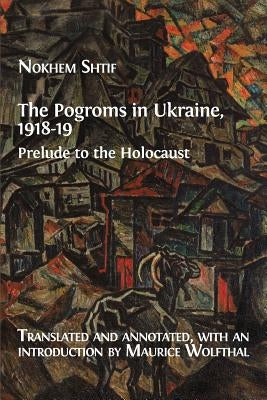 The Pogroms in Ukraine, 1918-19: Prelude to the Holocaust Paperback Open Book Publishers