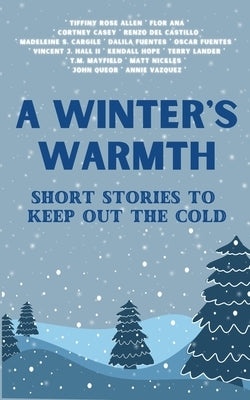 A Winter's Warmth: Short Stories To Keep Out The Cold Paperback Indie Earth Publishing