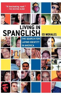 Living in Spanglish: The Search for Latino Identity in America Paperback St. Martins Press-3PL