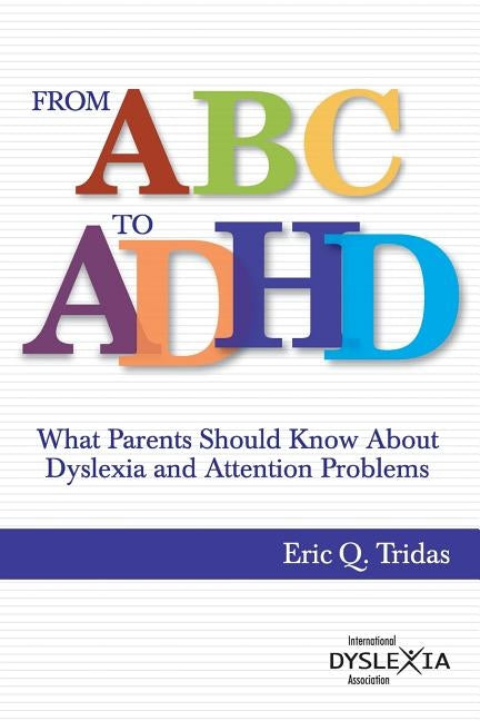 From ABC to ADHD: What Every Parent Should Know About Dyslexia and Attention Problems Paperback International Dyslexia Association