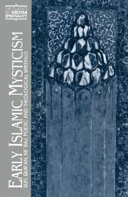 Early Islamic Mysticism: Sufi, Qur'an, Mi'raj, Poetic and Theological Writings Paperback Paulist Press