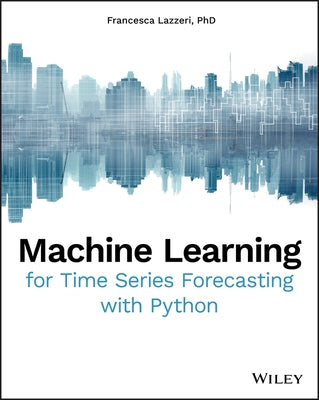 Machine Learning for Time Series Forecasting with Python Paperback Wiley