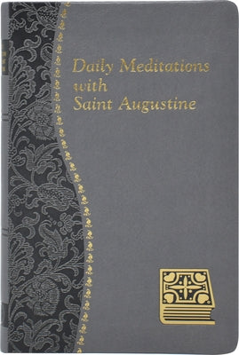 Daily Meditations with St. Augustine: Minute Meditations for Every Day Taken from the Writings of Saint Augustine Imitation Leather Catholic Book Publishing