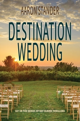 Destination Wedding: A Ray Elkins Thriller Paperback Writers & Editors, LLC
