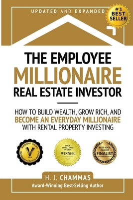 The Employee Millionaire Real Estate Investor: How to Build Wealth, Grow Rich, and Become an Everyday Millionaire with Rental Property Investing Paperback Authority Publishing