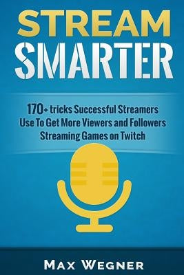 Stream Smarter Paperback Createspace Independent Publishing Platform
