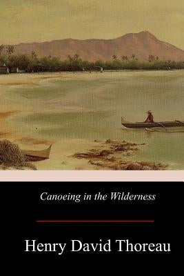 Canoeing in the Wilderness Paperback Createspace Independent Publishing Platform