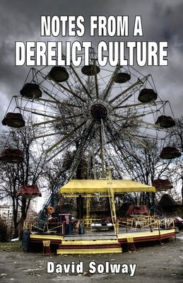 Notes from a Derelict Culture Paperback Black House Publishing