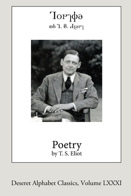 Poetry by T.S. Eliot (Deseret Alphabet edition) Paperback Lulu.com