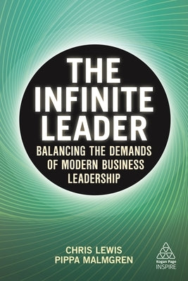 The Infinite Leader: Balancing the Demands of Modern Business Leadership Paperback Kogan Page