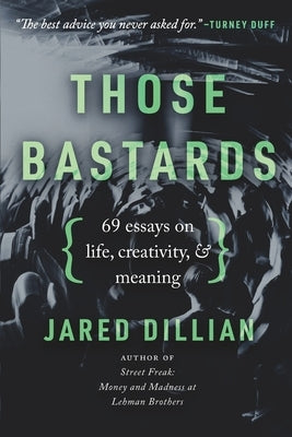 Those Bastards: 69 essays on life, creativity, & meaning Paperback Seven Cats Press