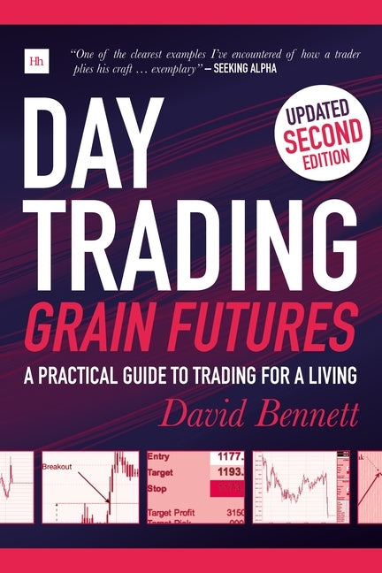 Day Trading Grain Futures, 2nd Edition: A Practical Guide to Trading for a Living Paperback Harriman House