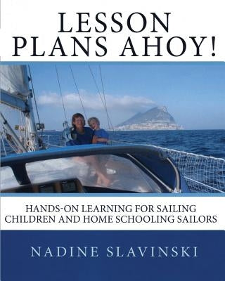 Lesson Plans Ahoy: Hands-on Learning for Sailing Children and Home Schooling Sailors Paperback Rolling Hitch Press