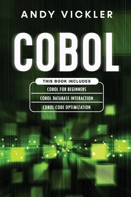 Cobol: This book includes: Cobol Basics for Beginners + Cobol Database Interaction + Cobol Code Optimization Paperback Ladoo Publishing LLC