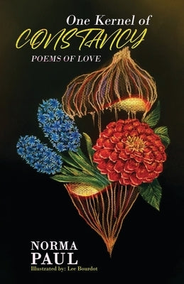 One Kernel of Constancy: Poems of Love Paperback Authors' Tranquility Press