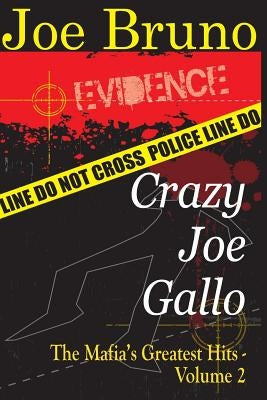 Crazy Joe Gallo: The Mafia's Greatest Hits - Volume II Paperback Createspace Independent Publishing Platform