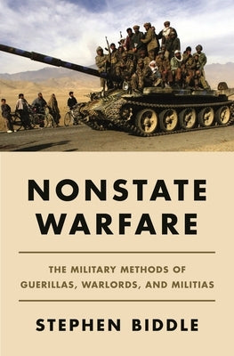 Nonstate Warfare: The Military Methods of Guerillas, Warlords, and Militias Paperback Princeton University Press
