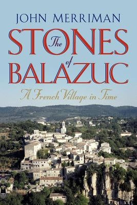 The Stones of Balazuc: A French Village Through Time Paperback W. W. Norton & Company