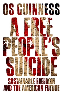 A Free People's Suicide: Sustainable Freedom and the American Future Paperback IVP Books