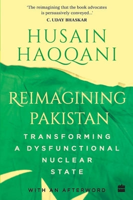 Reimagining Pakistan: Transforming a Dysfunctional Nuclear State Paperback HarperCollins India