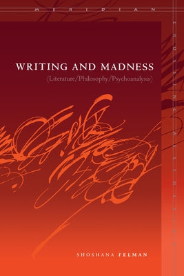Writing and Madness: (Literature/Philosophy/Psychoanalysis) Paperback Stanford University Press