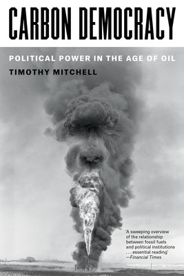 Carbon Democracy: Political Power in the Age of Oil Paperback Verso