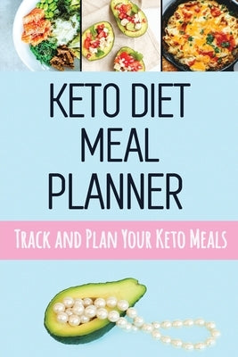 Keto Diet Meal Planner: Low Carb Meal Planner for Weight Loss Track and Plan Your Keto Meals Weekly Ketogenic Daily Food Journal With Motivati Paperback Semsoli