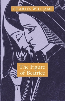 The Figure of Beatrice: A Study in Dante Paperback Angelico Press